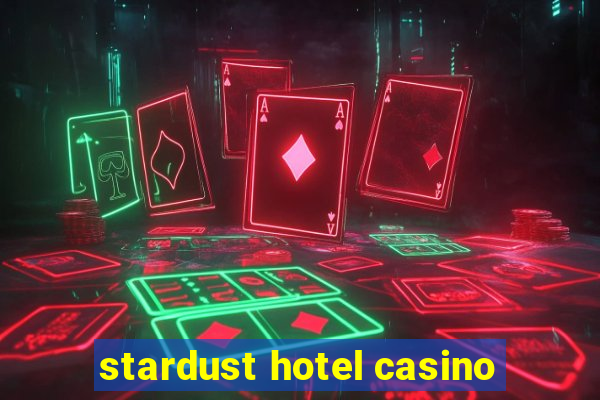 stardust hotel casino