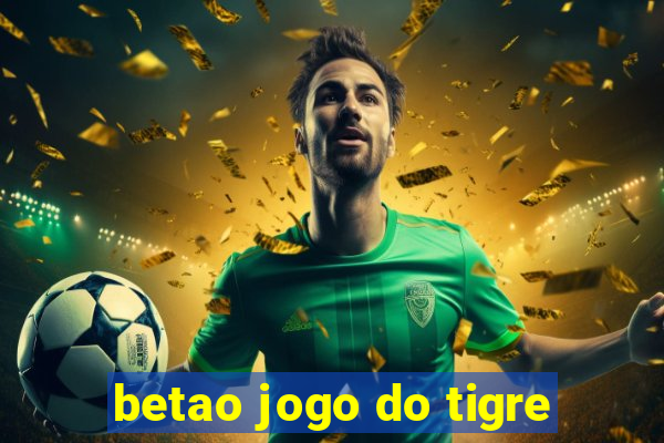 betao jogo do tigre