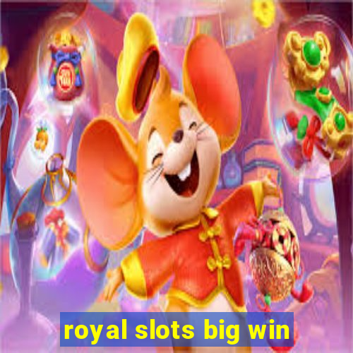 royal slots big win