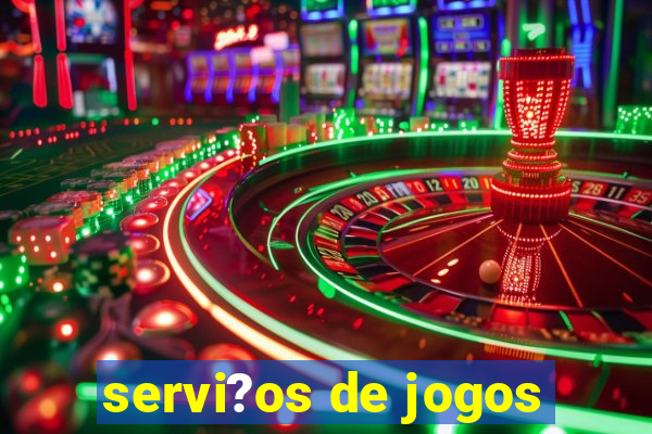 servi?os de jogos