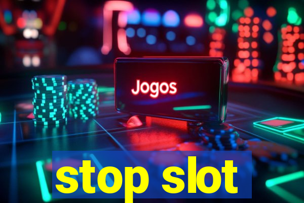 stop slot