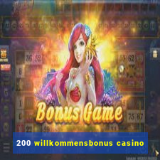 200 willkommensbonus casino