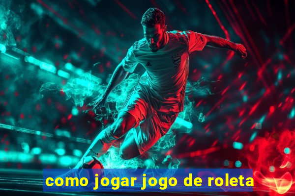 como jogar jogo de roleta