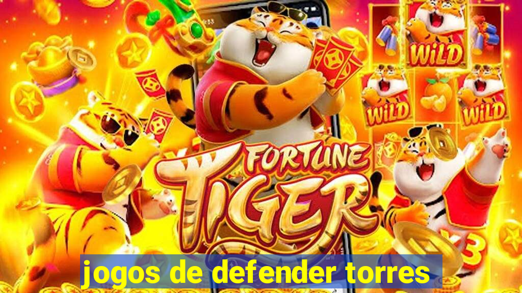 jogos de defender torres