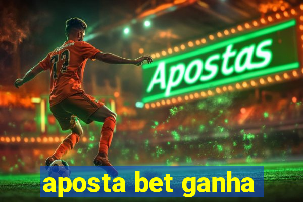 aposta bet ganha