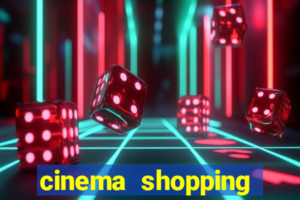 cinema shopping paralela preço