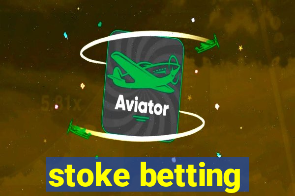 stoke betting