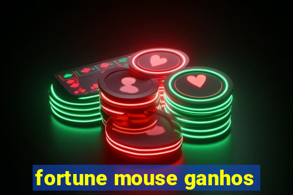 fortune mouse ganhos