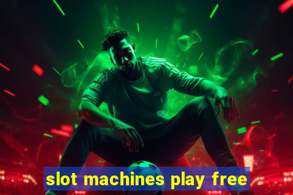 slot machines play free