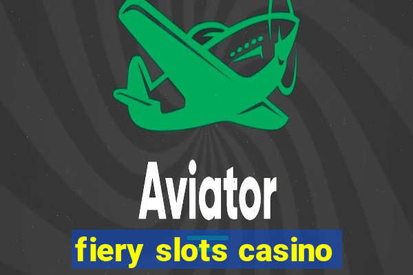 fiery slots casino