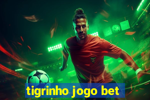 tigrinho jogo bet