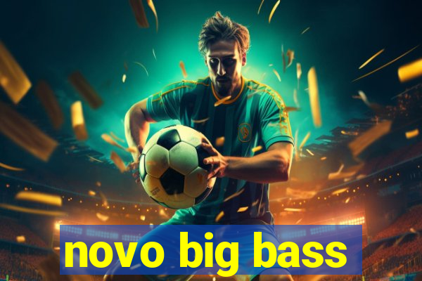 novo big bass