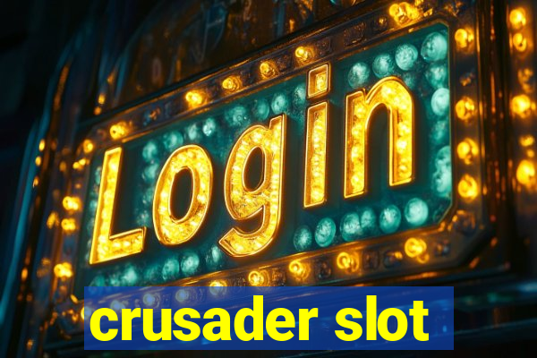 crusader slot