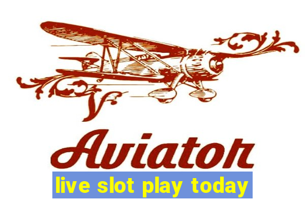 live slot play today