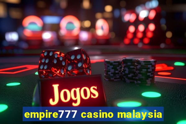 empire777 casino malaysia