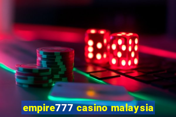 empire777 casino malaysia