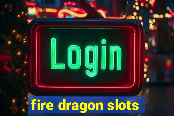 fire dragon slots