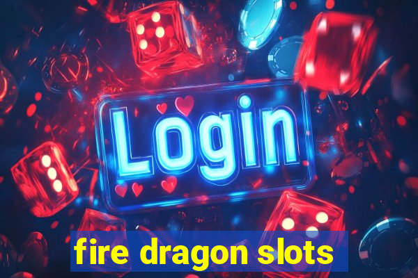 fire dragon slots