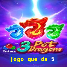 jogo que da 5 reais no cadastro