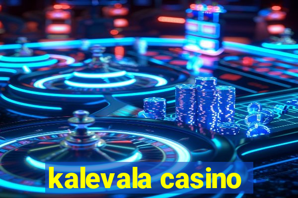 kalevala casino