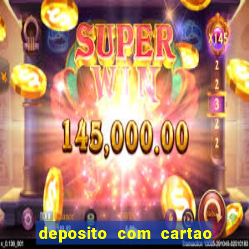 deposito com cartao de credito