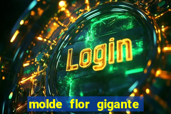 molde flor gigante de organza