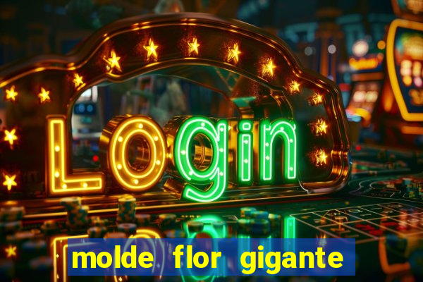 molde flor gigante de organza