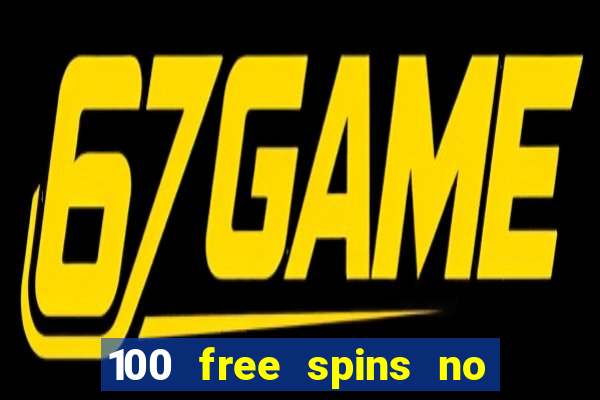 100 free spins no deposit casino