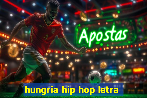 hungria hip hop letra