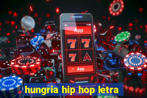 hungria hip hop letra