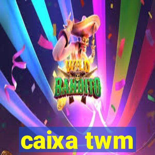 caixa twm