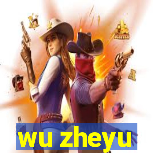 wu zheyu