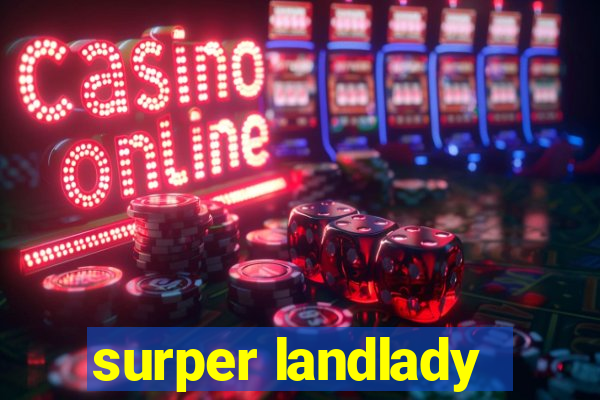 surper landlady