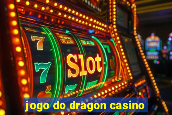 jogo do dragon casino