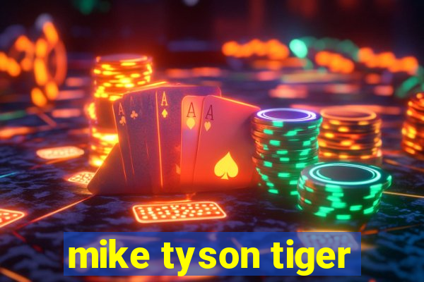 mike tyson tiger