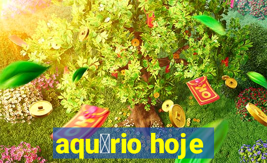 aqu谩rio hoje