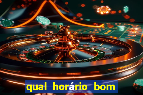 qual horário bom para jogar fortune tiger