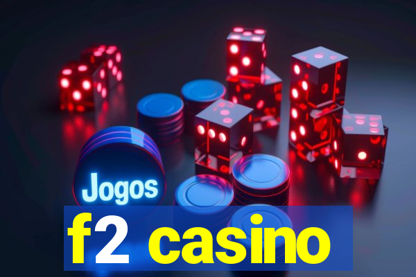 f2 casino