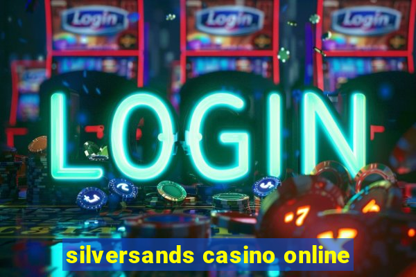 silversands casino online