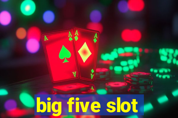 big five slot