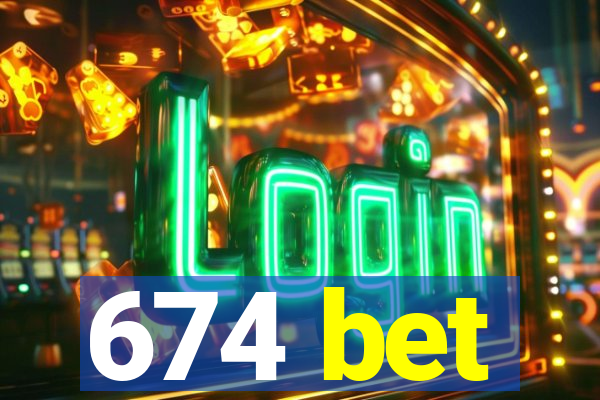 674 bet