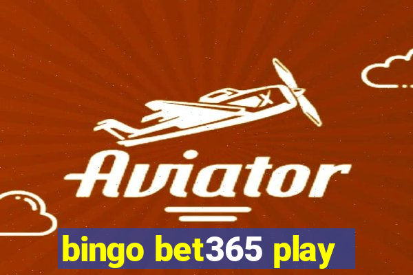 bingo bet365 play