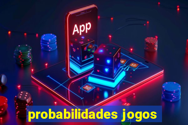 probabilidades jogos