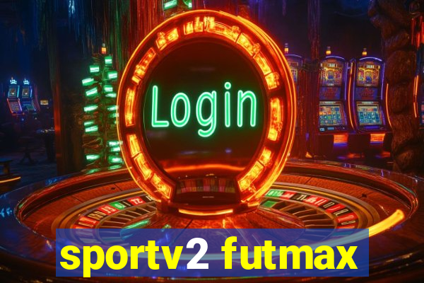 sportv2 futmax