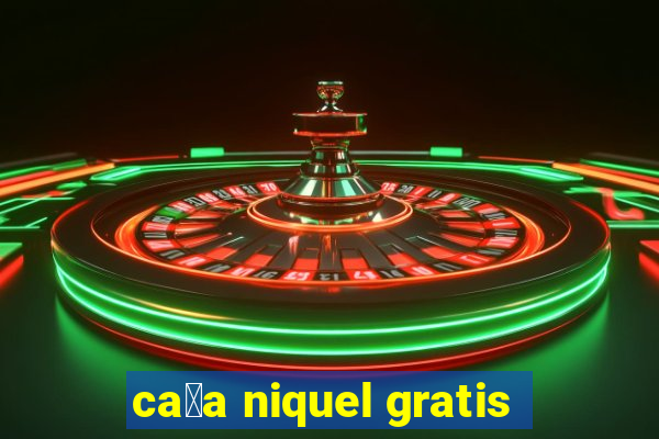 ca莽a niquel gratis