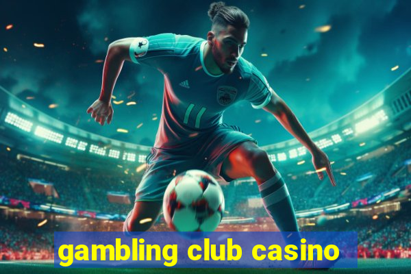 gambling club casino