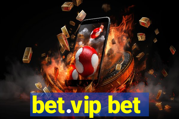 bet.vip bet