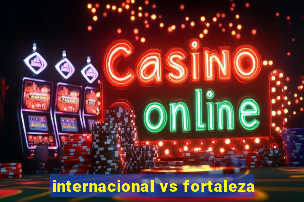 internacional vs fortaleza