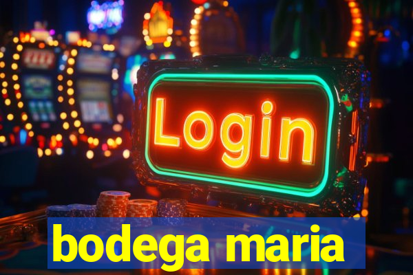 bodega maria