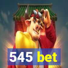 545 bet